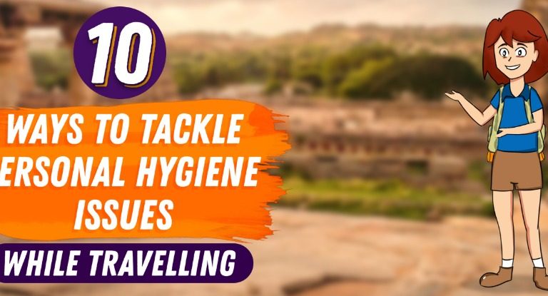 7 Ways to Tackle Personal Hygiene Issues While Travelling